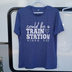 Brand New "Could Be A Train Station Kinda Day" T-Shirt Sz S